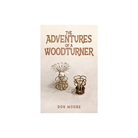 Austin Macauley Publishers LLC The Adventures of a Woodturner (häftad, eng)