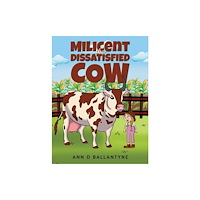 Austin Macauley Publishers Milicent the Dissatisfied Cow (inbunden, eng)