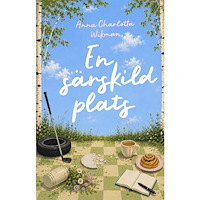 Anna Charlotta Wikman En särskild plats (inbunden)
