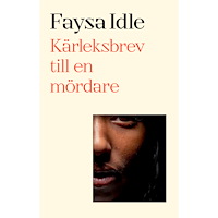 Faysa Idle Kärleksbrev till en mördare : dikter (inbunden)