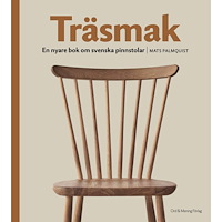 Mats Palmquist Träsmak – en nyare bok om svenska pinnstolar (bok, danskt band)