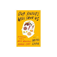 Not Stated Our Knives Will Save Us (inbunden, eng)