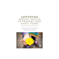 Sage Publications Ltd Supporting Mental Health in Primary and Early Years (häftad, eng)