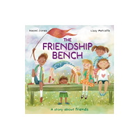 Hachette Children's Group All Sorts: The New Friendship Bench (inbunden, eng)