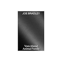 David Zwirner Joe Bradley: Vom Abend/Animal Family (inbunden, eng)