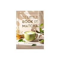 Octopus publishing group The Little Book of Matcha (inbunden, eng)