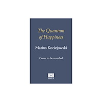 Haus Publishing The Quantum of Happiness (inbunden, eng)