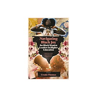 Emerald Publishing Limited Navigating Black Joy for Black Women Leaders in Higher Education (häftad, eng)