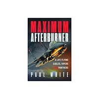 Pen & Sword Books Ltd Maximum Afterburner (inbunden, eng)