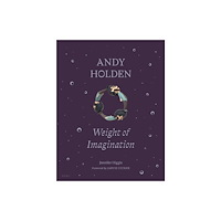 HENI Publishing ANDY HOLDEN: Weight of Imagination (inbunden, eng)