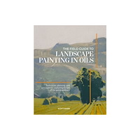 David & Charles The Field Guide to Landscape Painting in Oils (inbunden, eng)