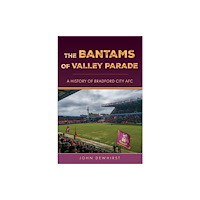 Amberley Publishing The Bantams of Valley Parade (häftad, eng)