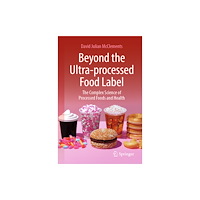 Springer Nature Switzerland AG Beyond the Ultra-processed Food Label: The Complex Science of Processed Foods and Health (häftad, eng)