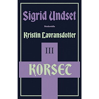 Sigrid Undset Kristin Lavransdotter 3 Korset (inbunden)