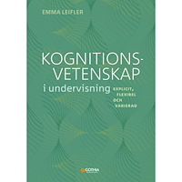 Emma Leifler Kognitionsvetenskap i undervisning : explicit, flexibel och varierad (häftad)