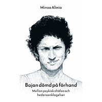 Minoo Alinia Bajan dömd på förhand - mellan psykisk ohälsa och hedersanklagelser (häftad)