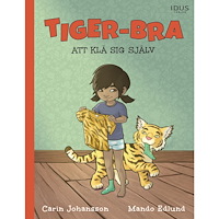 Carin Johansson Tiger-bra att klä sig själv (inbunden)