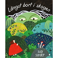 Sid Sharp Längst bort i skogen (inbunden)