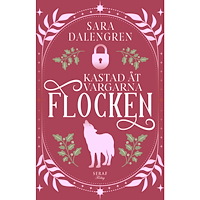 Sara Dalengren Kastad åt vargarna (häftad)