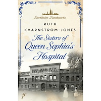 Ruth Kvarnström-Jones The sisters of queen Sophia's hospital (inbunden, eng)