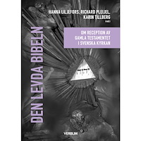 Verbum AB Den levda bibeln : om reception av Gamla testamentet i Svenska kyrkan (häftad)