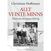 Christiane Hoffmann Allt vi inte minns : till fots på min pappas flyktväg (pocket)