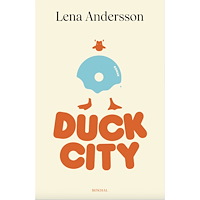 Lena Andersson Duck City (inbunden)