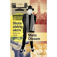 Mats Olsson Sluta aldrig skriv (inbunden)