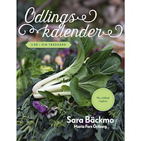 Sara Bäckmo Odlingskalender : 5 år i din trädgård (inbunden)