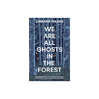 Profile Books Ltd We Are All Ghosts in the Forest (häftad, eng)