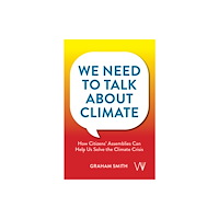 University of Westminster Press We Need To Talk About Climate – How Citizens` Assemblies Can Help Us Solve The Climate Crisis (häftad, eng)