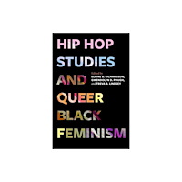 University of california press Hip Hop Studies and Queer Black Feminism (häftad, eng)