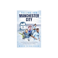 Pitch Publishing Ltd Falling for Manchester City (inbunden, eng)