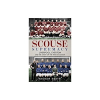 Pitch Publishing Ltd Scouse Supremacy (inbunden, eng)