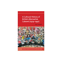 Liverpool University Press A Cultural History of British Alternative Cabaret (1979-1991) (häftad, eng)