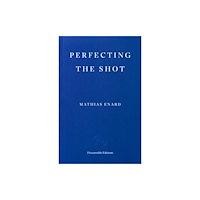 Fitzcarraldo Editions Perfecting the Shot (häftad, eng)