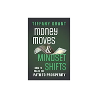 John Wiley & Sons Inc Money Moves and Mindset Shifts (inbunden, eng)