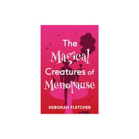 Troubador Publishing The Magical Creatures of Menopause (häftad, eng)