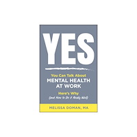 John Wiley & Sons Inc Yes, You Can Talk About Mental Health at Work (häftad, eng)