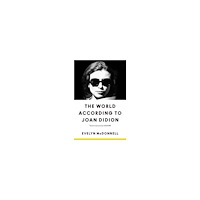 Evelyn McDonnell The World According to Joan Didion (häftad, eng)