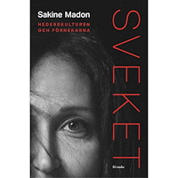 Sakine Madon Sveket : hederskulturen och förnekarna (inbunden)
