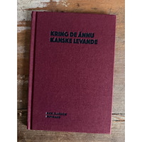 Dick Claésson Kring de ännu kanske levande (inbunden)