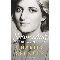 Charles Spencer Svanesång : min syster Diana (inbunden)