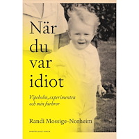 Randi Mossige-Norheim När du var idiot : Vipeholm, experimenten och min farbror (inbunden)