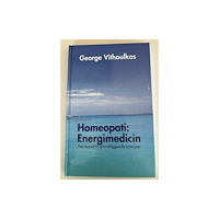 George Vithoulkas Homeopati: Energimedicin: Homeopatins grundläggande principer (inbunden)