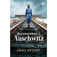 Anna Stuart Barnmorskan i Auschwitz (inbunden)
