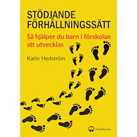 Karin Hedström Stödjande förhållningssätt : så hjälper du barn i förskolan att utvecklas (häftad)