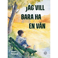 Sham Tekeste Jag vill bara ha en vän (inbunden)