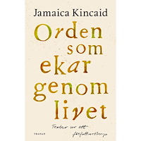 Jamaica Kincaid Orden som ekar genom livet : texter ur ett författarskap (bok, kartonnage)