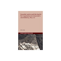 Four Courts Press Ltd Scandal, satire and the battle for reputation in Limerick's ascendancy, 1815-20 (häftad, eng)